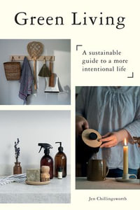 Green Living : A Sustainable Guide to a More Intentional Life - Jen Chillingsworth