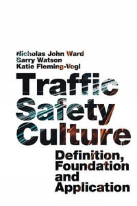 Traffic Safety Culture : Definition, Foundation, and Application - Nicholas John Ward