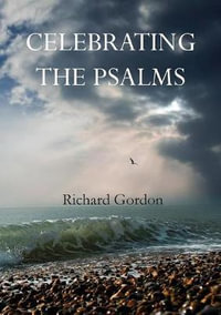 Celebrating the Psalms - Richard Gordon