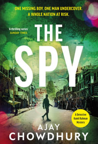 The Spy : The pulse-pounding new undercover thriller for fans of Robert Galbraith, Anthony Horowitz and M. W. Craven - Ajay Chowdhury