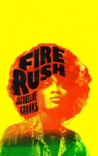 Fire Rush : SHORTLISTED FOR THE WOMEN'S PRIZE FOR FICTION 2023 - Jacqueline Crooks