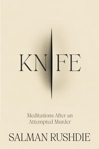 Knife : Meditations After an Attempted Murder - Salman Rushdie
