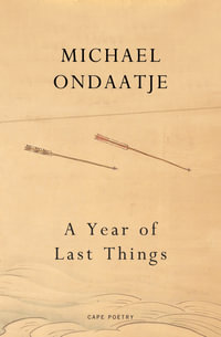 A Year of Last Things : from the Booker Prize-winning author of The English Patient - Michael Ondaatje