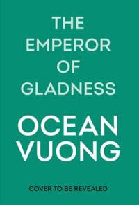 The Emperor of Gladness - Ocean Vuong