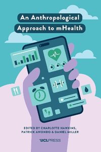 An Anthropological Approach to mHealth : Ageing with Smartphones - Charlotte Hawkins