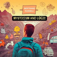 Mysticism and Logic - Bertrand Russell