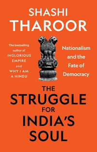 The Struggle for India's Soul : Nationalism and the Fate of Democracy - Shashi Tharoor