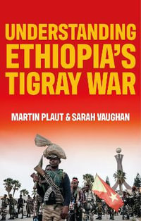 Understanding Ethiopia's Tigray War - Martin Plaut