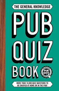 The General Knowledge Pub Quiz Book More Than 10 000 Quiz Questions To Be Enjoyed At Home Or In The Pub By Roy Preston 9781787392885 Booktopia