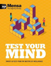 Mensa - Test Your Mind : Twenty IQ Tests From The Masters of Intelligence - Mensa Ltd