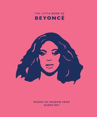 The Little Book of Beyonce : Words of Wisdom from Queen Bey - Malcolm Croft