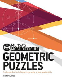 Mensa's Most Difficult Geometric Puzzles : Tricky puzzles to challenge every angle - Graham Jones