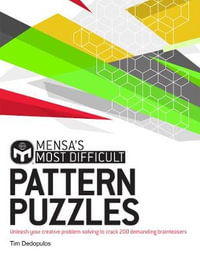 Mensa's Most Difficult Pattern Puzzles : Unleash your creative problem-solving to crack 200 demanding brainteasers - Tim Dedopulos