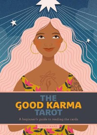 The Good Karma Tarot : A beginner's guide to reading the cards - Kerry Ward