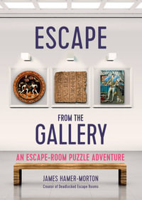 Escape from the Gallery : An Entertaining Art-Based Escape Room Puzzle Experience - James Hamer-Morton