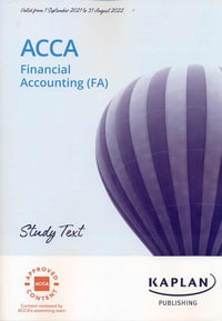 ACCA Financial Accounting (FA) Study Text : Exam sittings: September 2021 - August 2022 - KAPLAN