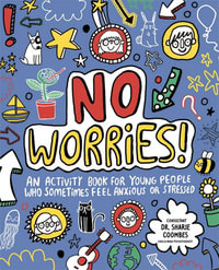 No Worries! : Mindful Kids : An Activity Book for Young People Who Sometimes Feel Anxious or Stressed - Katie Abey