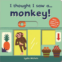 I thought I saw a... Monkey! : I thought I saw a... - Lydia Nichols