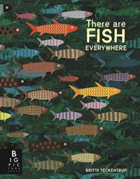 There are Fish Everywhere - Britta Teckentrup