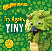 Try Again, TINY (Gigantosaurus) : Try Again, TINY - Jonny Duddle