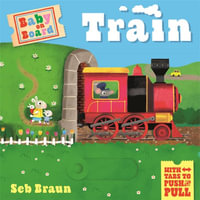 Train (Baby on Board) : A Push, Pull, Slide Tab Book - Sebastien Braun