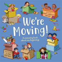 We're Moving : A reassuring book about new beginnings - Adam and Charlotte Guillain