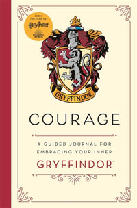 Courage (Harry Potter Gryffindor Journal) : A guided journal for cultivating your inner Gryffindor