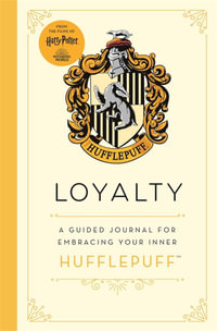 Loyalty (Harry Potter Hufflepuff Journal) : A guided journal for cultivating your inner Hufflepuff