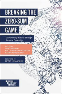 Breaking the Zero-Sum Game : Transforming Societies Through Inclusive Leadership - Aldo  Boitano