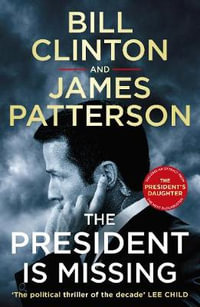 The President is Missing - James Patterson