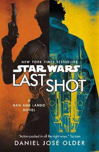 Star Wars : Last Shot: A Han and Lando Novel - Daniel José Older