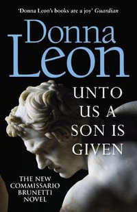 Unto Us a Son Is Given : Guido Brunetti: Book 28 - Donna Leon