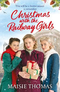 Christmas with the Railway Girls : The heartwarming historical fiction book to curl up with at Christmas - Maisie Thomas