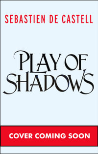 Play of Shadows : Thrills, Wit And Swordplay with a new generation of the Greatcoats! - Sebastien de Castell