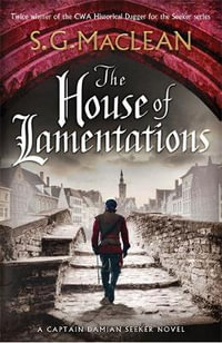 The House of Lamentations : the nailbiting historical thriller in the award-winning Seeker series - S.G. MacLean