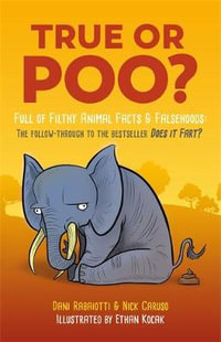 True or Poo? : Full of Filthy Animal Facts & Falsehoods - Nick Caruso