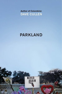 Parkland : Birth of a Movement - Dave Cullen