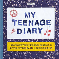 My Teenage Diary : Adolescent musings from Series 1-8 of the hit BBC Radio 4 comedy series - Shaparak Khorsandi