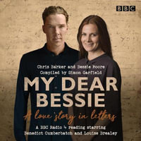 My Dear Bessie: A Love Story in Letters : A BBC Radio 4 adaptation - Chris Barker