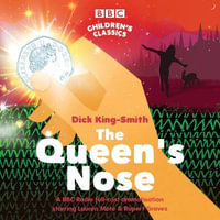 Queen's Nose, The : A BBC Radio full-cast dramatisation - Dick King-Smith