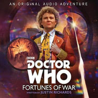 Doctor Who : Fortunes of War: 6th Doctor Audio Original - Justin Richards