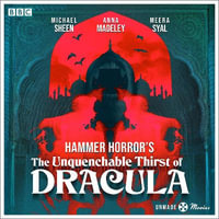Unmade Movies: Hammer Horror's The Unquenchable Thirst of Dracula : A BBC Radio 4 adaptation of the unproduced screenplay - Anthony Hinds