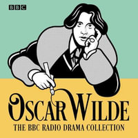 The Oscar Wilde BBC Radio Drama Collection : Five full-cast productions - Diana Rigg