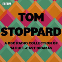 Tom Stoppard: A BBC Radio Drama Collection : 14 full-cast productions including Arcadia, Rosencrantz and Guildenstern are Dead & others - Rufus Sewell