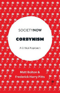 Corbynism : A Critical Approach - Matt Bolton