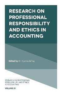 Research on Professional Responsibility and Ethics in Accounting : Research on Professional Responsibility and Ethics in Accounting - Professor Cynthia Jeffrey