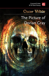 The Picture of Dorian Gray : Essential Gothic, Sf & Dark Fantasy - Oscar Wilde