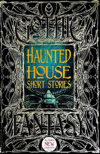 Gothic Fantasy : Haunted House Short Stories : Gothic Fantasy - Flame Tree Studio