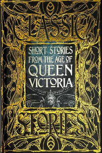 Short Stories From The Age Of Queen Victoria : Gothic Fantasy - Flame Tree Studio