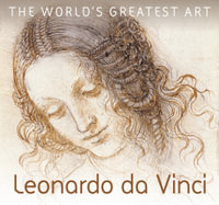 The World's Greatest Art : Leonardo da Vinci : The World's Greatest Art - Susie Hodge